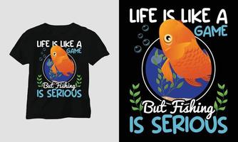 la vida es como un juego pero la pesca es una plantilla de camiseta seria vector