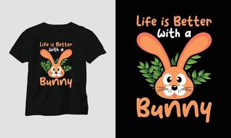 life is better with a bunny T-shirt Template vector