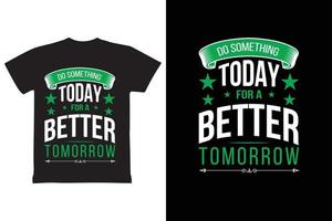 Do Something Today For a Better Tomorrow T-shirt vector