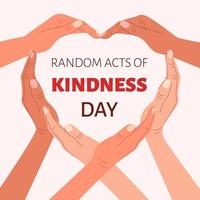 Motivational poster for Random Acts of Kindness Day with many different peoples hands showing heart symbol. vector