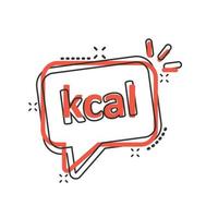 Kcal icon in comic style. Diet cartoon vector illustration on white isolated background. Calories splash effect business concept.