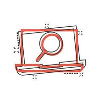 Computer search icon in comic style. Laptop with magnifying glass cartoon vector illustration on white isolated background. Device display splash effect business concept.