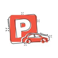 Car parking icon in comic style. Auto stand cartoon vector illustration on white isolated background. Roadsign splash effect business concept.