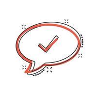 Speak chat sign icon in comic style. Speech bubble with check mark cartoon vector illustration on white isolated background. Team discussion button splash effect business concept.