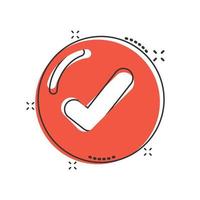 Check mark sign icon in comic style. Confirm button cartoon vector illustration on white isolated background. Accepted splash effect business concept.