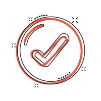 Check mark sign icon in comic style. Confirm button cartoon vector illustration on white isolated background. Accepted splash effect business concept.