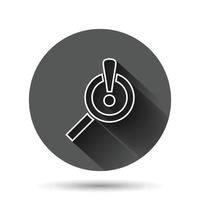 Risk analysis icon in flat style. Exclamation magnifier vector illustration on black round background with long shadow effect. Attention circle button business concept.