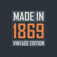 Made in 1869 Vintage Edition. Vintage birthday T-shirt for those born in the year 1869 vector