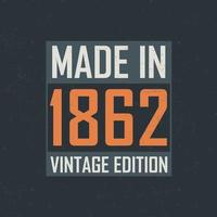 Made in 1862 Vintage Edition. Vintage birthday T-shirt for those born in the year 1862 vector