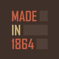 Made in 1864. Birthday celebration for those born in the year 1864 vector