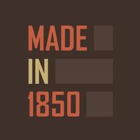 Made in 1850. Birthday celebration for those born in the year 1850 vector