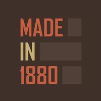 Made in 1880. Birthday celebration for those born in the year 1880 vector