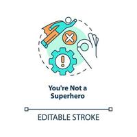 You are not superhero concept icon. Setting realistic objectives. Burnout prevention abstract idea thin line illustration. Isolated outline drawing. Editable stroke vector