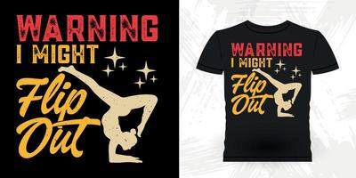 Warning I Might Flip Out Funny Gymnast Girls Women Retro Vintage Gymnastics T-shirt Design vector