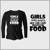 a las chicas les gustan los chicos que pueden cocinar su propio diseño de camiseta de comida con vector