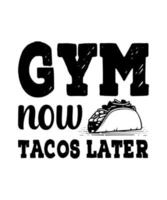 gimnasio ahora tacos después diseño de camiseta vector