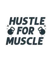 The hustle is for the muscle tshirt design vector