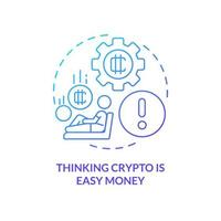 Thinking crypto is easy money blue gradient concept icon. Trader risks. Common blockchain mistake abstract idea thin line illustration. Isolated outline drawing vector