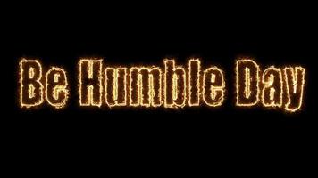 Be Humble Day,  fire text effect on Black Background video