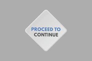 proceed to continue text Button. proceed to continue Sign Icon Label Sticker Web Buttons vector