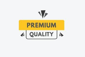 premium quality text Button. premium quality Sign Icon Label Sticker Web Buttons vector