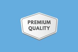 premium quality text Button. premium quality Sign Icon Label Sticker Web Buttons vector