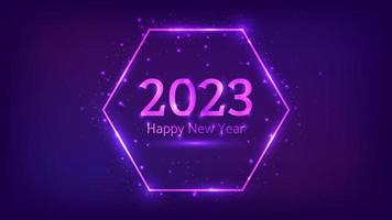 2023 Happy New Year neon background. Neon hexagon frame with shining effects and sparkles for Christmas holiday greeting card, flyers or posters. Vector illustration