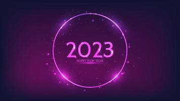 2023 Happy New Year neon background. Neon round frame with shining effects and sparkles for Christmas holiday greeting card, flyers or posters. Vector illustration