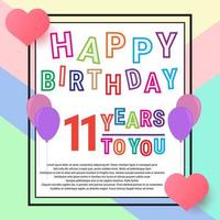 Happy Birthday 11 years, anniversary greeting card, balloons and love. Cute colorful writing and background. eps10 vector