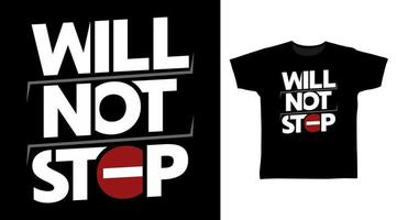 Will not stop typography art design vector illustration ready for print on t-shirt