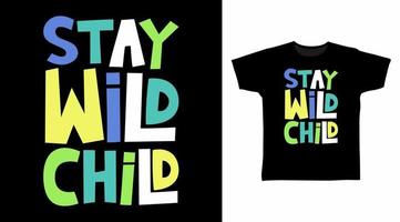 Stay wild child typography design vector illustration