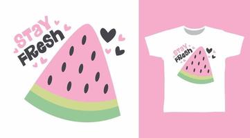 Stay fresh typography design vector with cute watermelon illustration ready for print on tee, poster and other uses