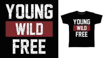 Young wild free typography art design vector illustration ready for print on t-shirt