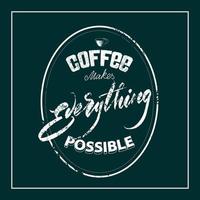 Lettering Coffee makes everything possible on a chalk board. vector