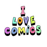 The phrase I love comics. Isolated on a white background. Cartoon style. vector