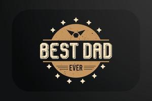 Fathers day t-shirt design Best Dad Ever vector