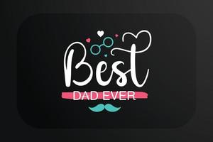 Fathers day t-shirt design Best Dad Ever vector