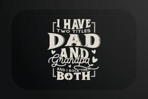 diseño de camiseta del día del padre tengo dos títulos papá y abuelo y los rockeo a ambos vector