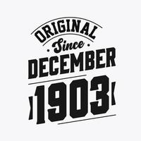 Born in December 1903 Retro Vintage Birthday, Original Since December 1903 vector