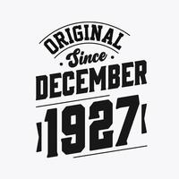 Born in December 1927 Retro Vintage Birthday, Original Since December 1927 vector