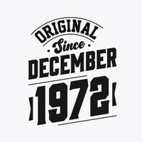 Born in December 1972 Retro Vintage Birthday, Original Since December 1972 vector