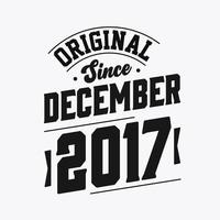 Born in December 2017 Retro Vintage Birthday, Original Since December 2017 vector