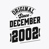 Born in December 2002 Retro Vintage Birthday, Original Since December 2002 vector