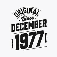 Born in December 1977 Retro Vintage Birthday, Original Since December 1977 vector