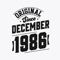 Born in December 1986 Retro Vintage Birthday, Original Since December 1986 vector