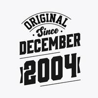 Born in December 2004 Retro Vintage Birthday, Original Since December 2004 vector