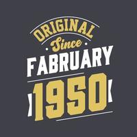 Original Since February 1950. Born in February 1950 Retro Vintage Birthday vector
