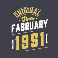 Original Since February 1951. Born in February 1951 Retro Vintage Birthday vector