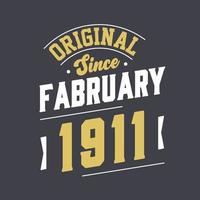 Original Since February 1911. Born in February 1911 Retro Vintage Birthday vector