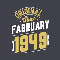 Original Since February 1949. Born in February 1949 Retro Vintage Birthday vector